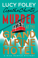 Murder at the Grand Alpine Hotel: A Miss Marple Novle